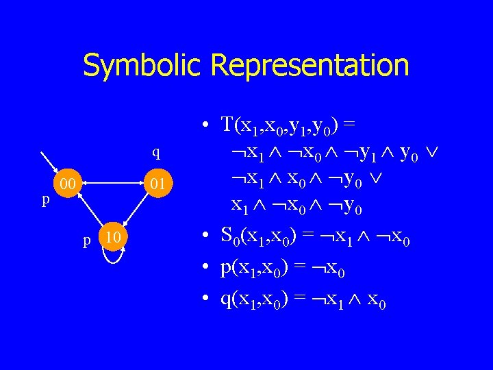 Symbolic Representation q p 00 01 p 10 • T(x 1, x 0, y