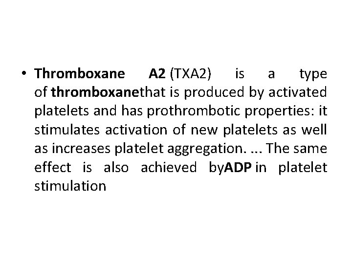 • Thromboxane A 2 (TXA 2) is a type of thromboxanethat is produced