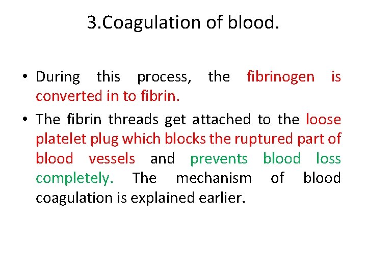 3. Coagulation of blood. • During this process, the fibrinogen is converted in to