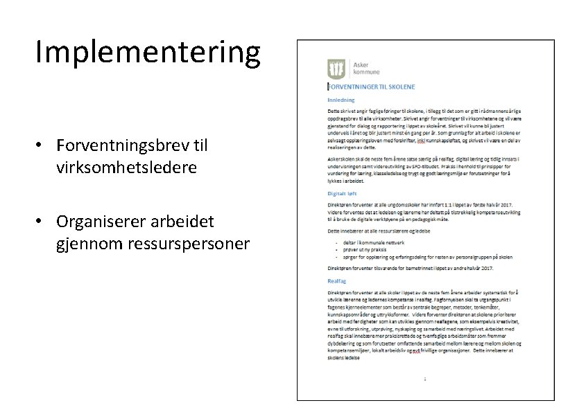 Implementering • Forventningsbrev til virksomhetsledere • Organiserer arbeidet gjennom ressurspersoner 