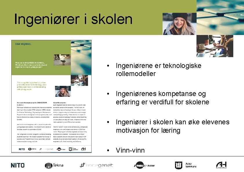 Ingeniører i skolen • Ingeniørene er teknologiske rollemodeller • Ingeniørenes kompetanse og erfaring er