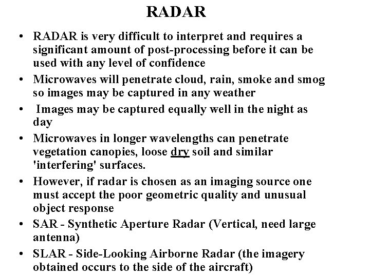 RADAR • RADAR is very difficult to interpret and requires a significant amount of