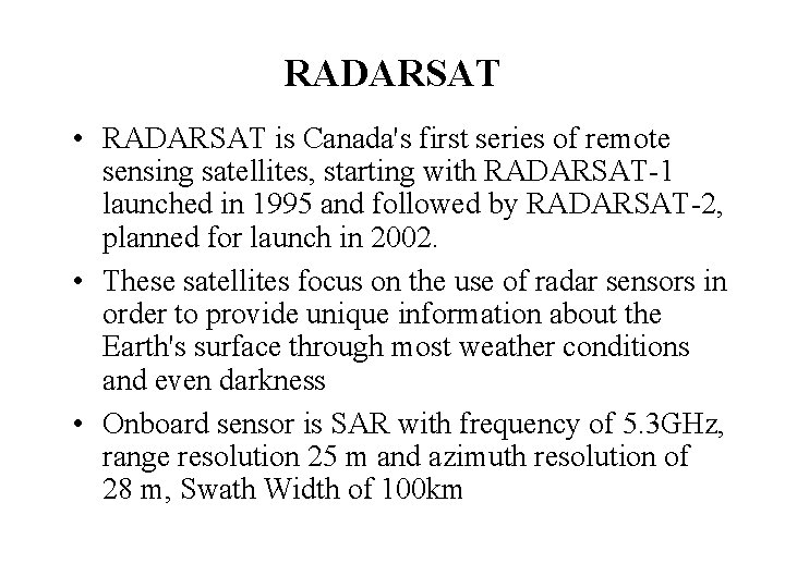 RADARSAT • RADARSAT is Canada's first series of remote sensing satellites, starting with RADARSAT-1
