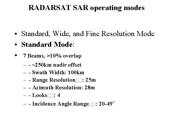RADARSAT SAR operating modes • Standard, Wide, and Fine Resolution Mode • Standard Mode: