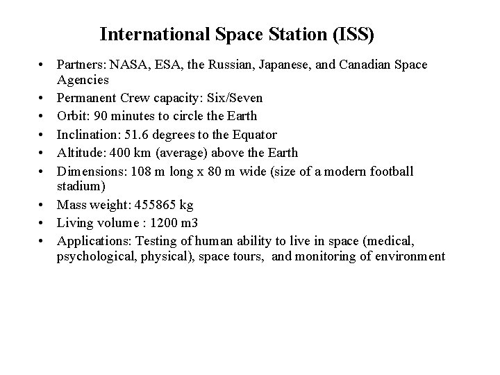 International Space Station (ISS) • Partners: NASA, ESA, the Russian, Japanese, and Canadian Space