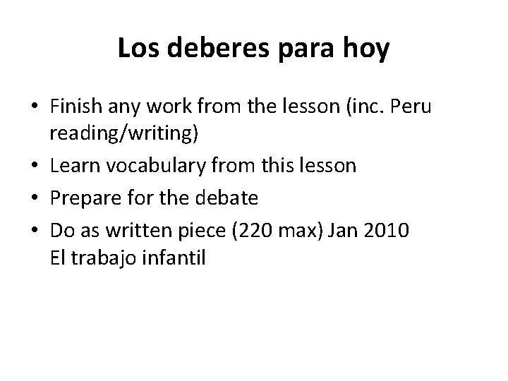 Los deberes para hoy • Finish any work from the lesson (inc. Peru reading/writing)