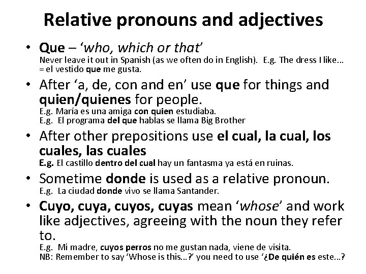 Relative pronouns and adjectives • Que – ‘who, which or that’ Never leave it