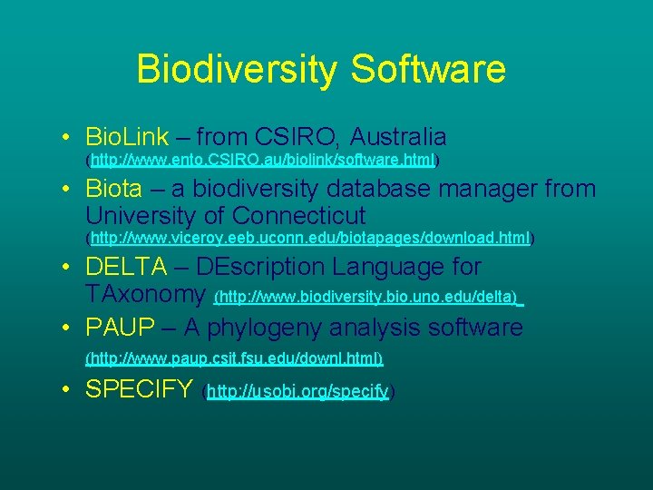 Biodiversity Software • Bio. Link – from CSIRO, Australia (http: //www. ento. CSIRO. au/biolink/software.