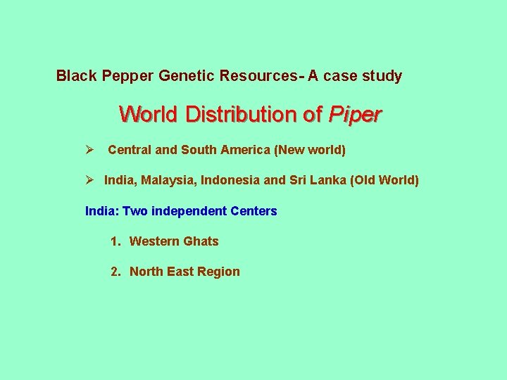 Black Pepper Genetic Resources- A case study World Distribution of Piper Ø Central and