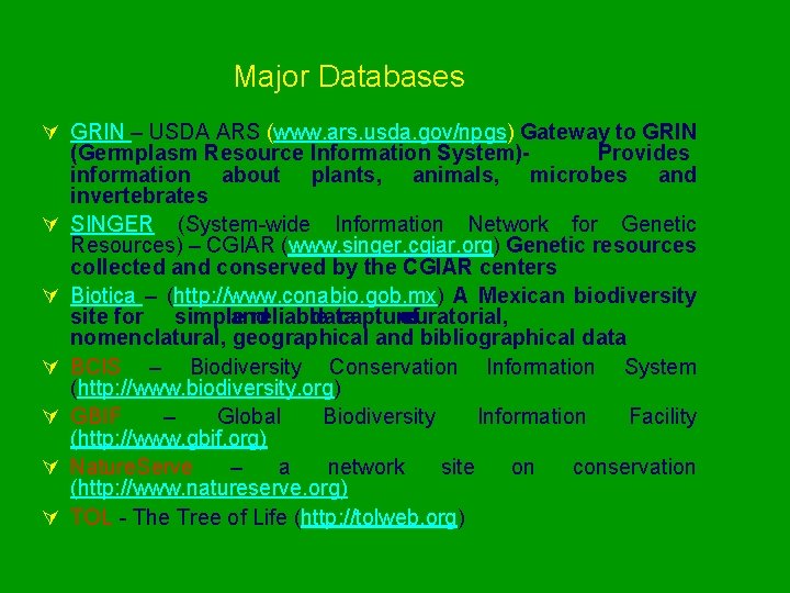 Major Databases Ú GRIN – USDA ARS (www. ars. usda. gov/npgs) Gateway to GRIN