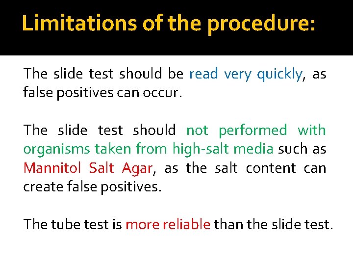 Limitations of the procedure: The slide test should be read very quickly, as false