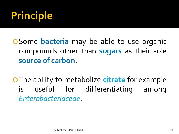 Principle Some bacteria may be able to use organic compounds other than sugars as