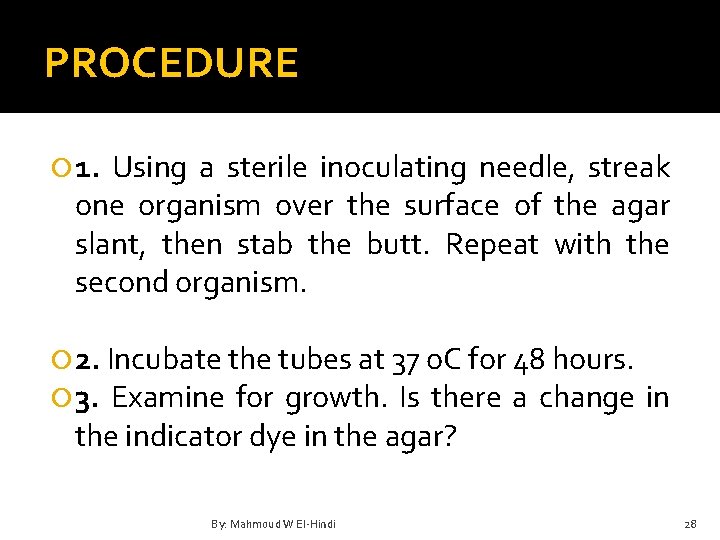 PROCEDURE 1. Using a sterile inoculating needle, streak one organism over the surface of