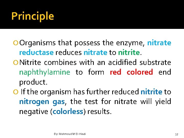 Principle Organisms that possess the enzyme, nitrate reductase reduces nitrate to nitrite. Nitrite combines