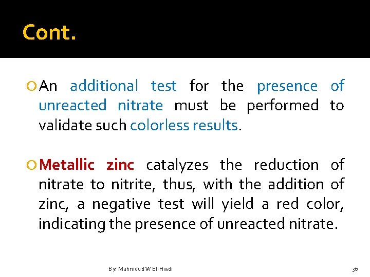 Cont. An additional test for the presence of unreacted nitrate must be performed to