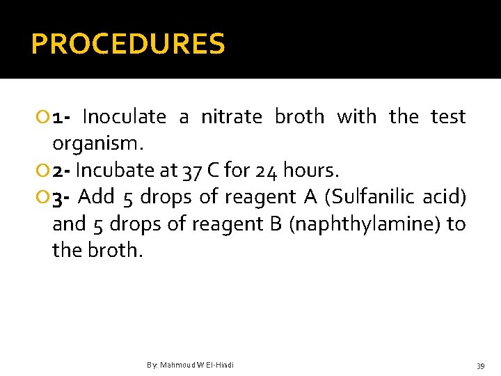 PROCEDURES 1 - Inoculate a nitrate broth with the test organism. 2 - Incubate