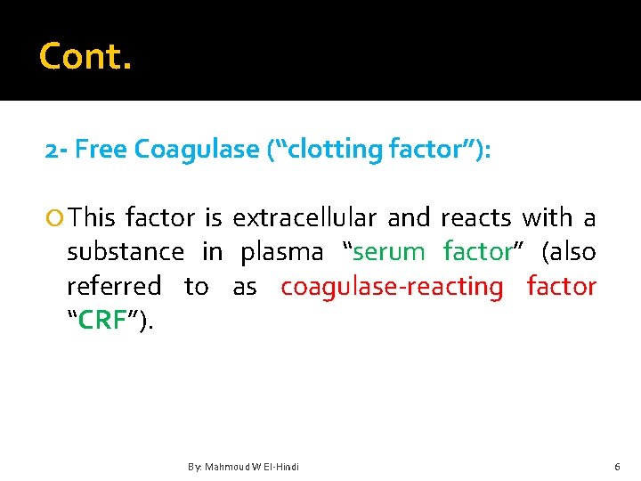 Cont. 2 - Free Coagulase (“clotting factor”): This factor is extracellular and reacts with
