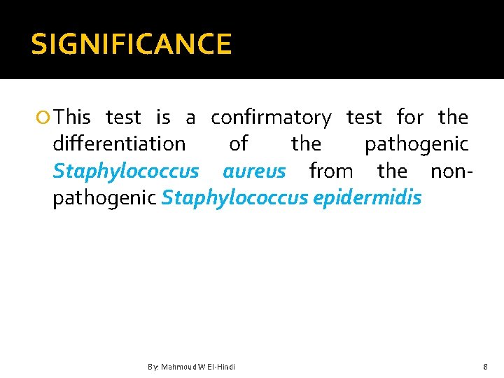 SIGNIFICANCE This test is a confirmatory test for the differentiation of the pathogenic Staphylococcus