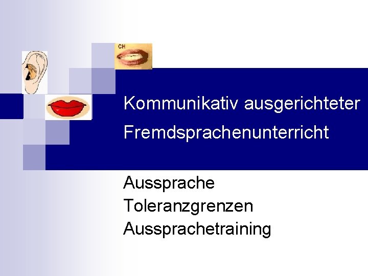 Kommunikativ ausgerichteter Fremdsprachenunterricht Aussprache Toleranzgrenzen Aussprachetraining 