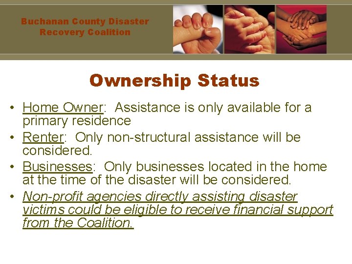 Buchanan County Disaster Recovery Coalition Ownership Status • Home Owner: Assistance is only available