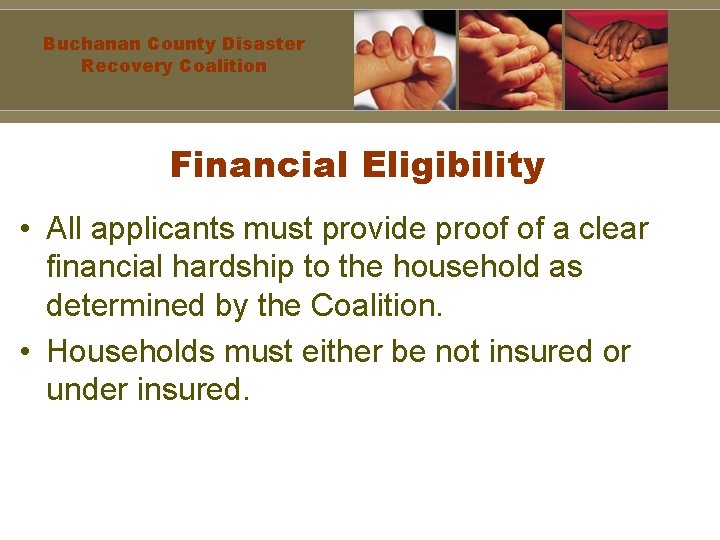 Buchanan County Disaster Recovery Coalition Financial Eligibility • All applicants must provide proof of