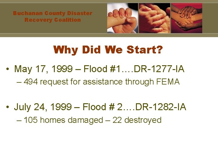 Buchanan County Disaster Recovery Coalition Why Did We Start? • May 17, 1999 –