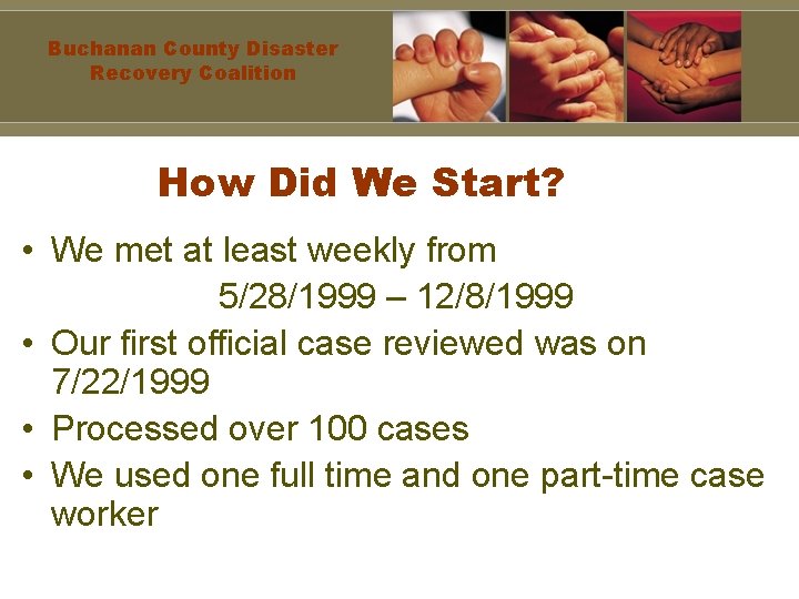 Buchanan County Disaster Recovery Coalition How Did We Start? • We met at least