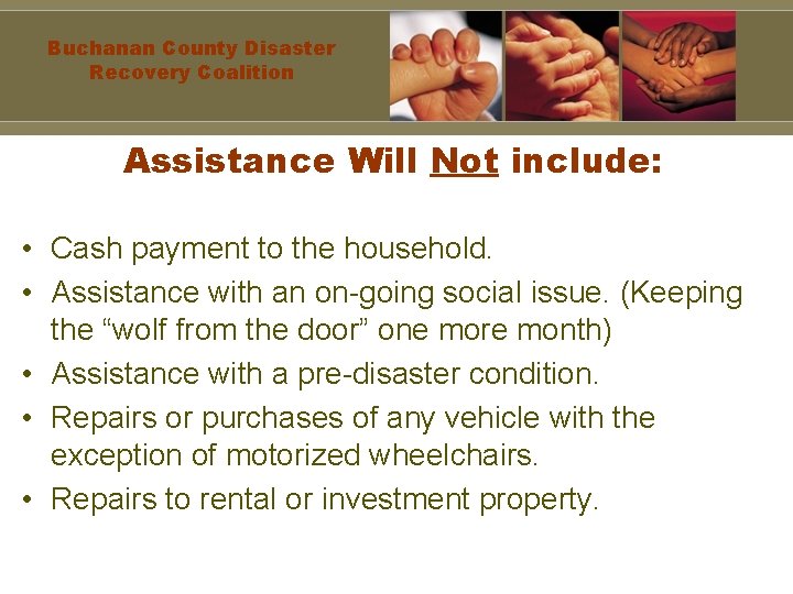 Buchanan County Disaster Recovery Coalition Assistance Will Not include: • Cash payment to the