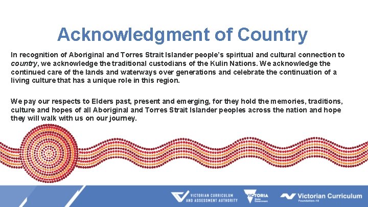 Acknowledgment of Country In recognition of Aboriginal and Torres Strait Islander people’s spiritual and