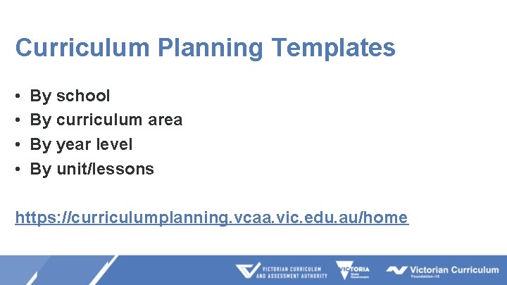 Curriculum Planning Templates • • By school By curriculum area By year level By