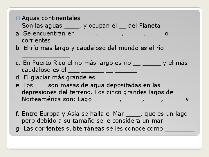 � Aguas continentales Son las aguas ____, y ocupan el __ del Planeta a.