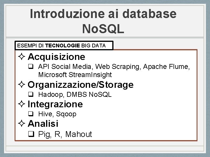 Introduzione ai database No. SQL ESEMPI DI TECNOLOGIE BIG DATA ² Acquisizione q API