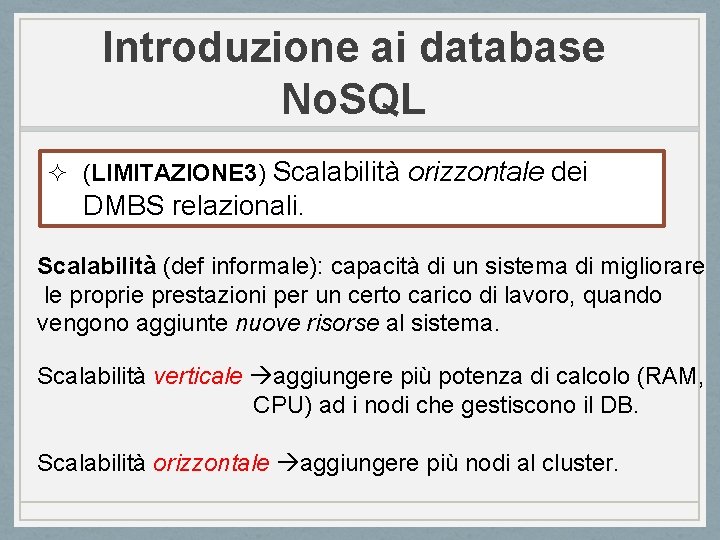 Introduzione ai database No. SQL ² (LIMITAZIONE 3) Scalabilità orizzontale dei DMBS relazionali. Scalabilità
