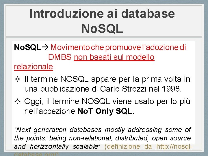 Introduzione ai database No. SQL Movimento che promuove l’adozione di DMBS non basati sul