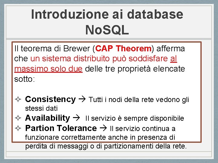 Introduzione ai database No. SQL Il teorema di Brewer (CAP Theorem) afferma che un