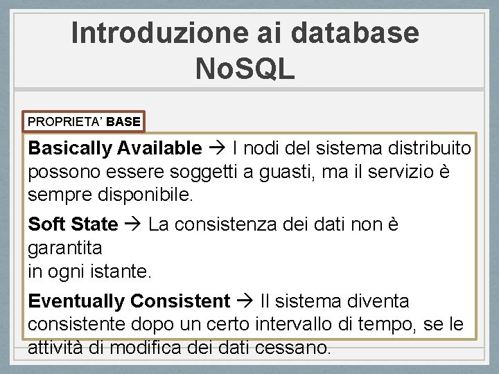 Introduzione ai database No. SQL PROPRIETA’ BASE Basically Available I nodi del sistema distribuito