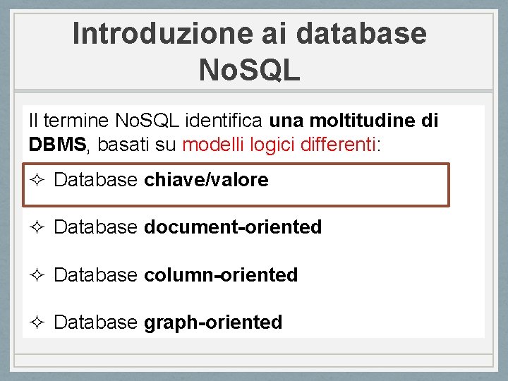 Introduzione ai database No. SQL Il termine No. SQL identifica una moltitudine di DBMS,