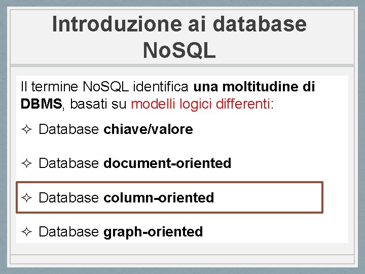 Introduzione ai database No. SQL Il termine No. SQL identifica una moltitudine di DBMS,