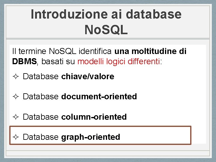 Introduzione ai database No. SQL Il termine No. SQL identifica una moltitudine di DBMS,