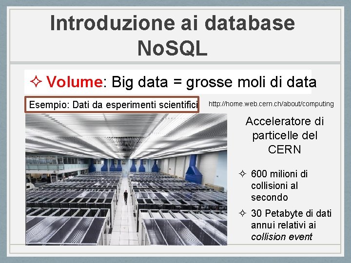 Introduzione ai database No. SQL ² Volume: Big data = grosse moli di data