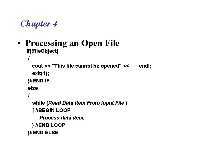 Chapter 4 • Processing an Open File if(!file. Object) { cout << "This file