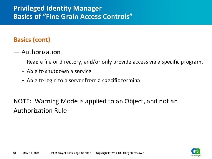 Privileged Identity Manager Basics of “Fine Grain Access Controls” Basics (cont) — Authorization −