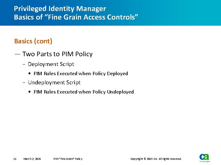 Privileged Identity Manager Basics of “Fine Grain Access Controls” Basics (cont) — Two Parts