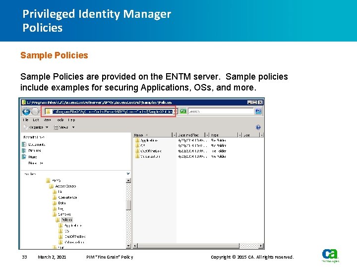 Privileged Identity Manager Policies Sample Policies are provided on the ENTM server. Sample policies