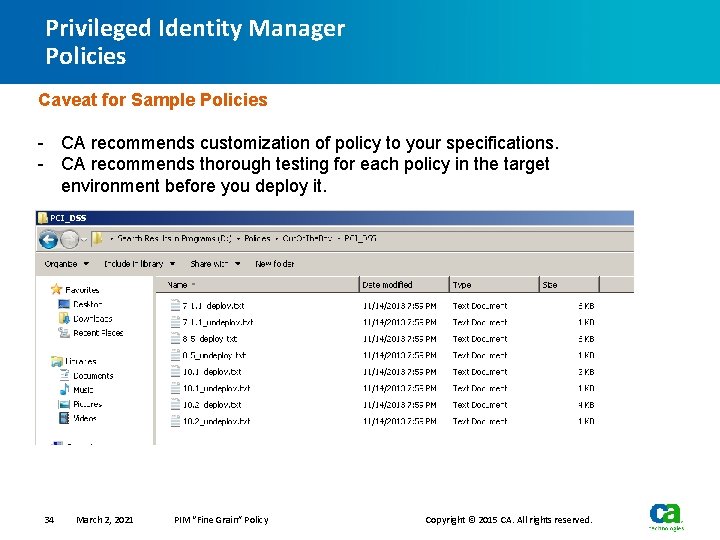 Privileged Identity Manager Policies Caveat for Sample Policies - CA recommends customization of policy