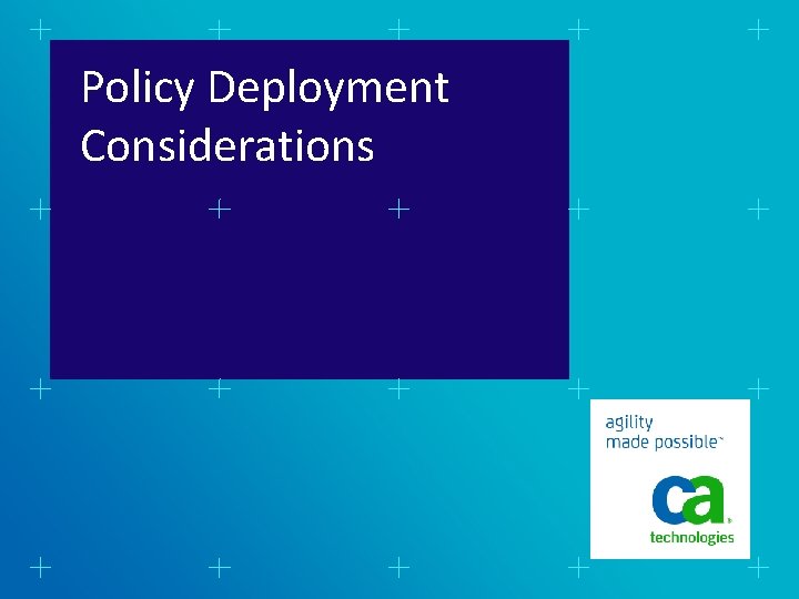 Policy Deployment Considerations 