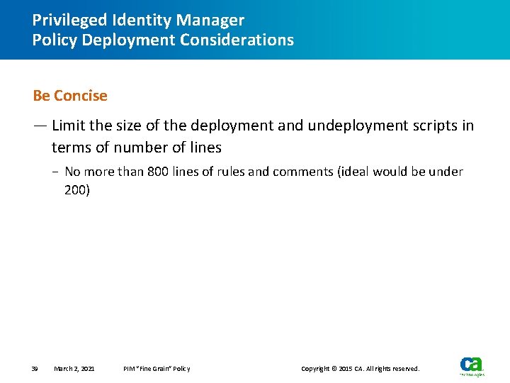 Privileged Identity Manager Policy Deployment Considerations Be Concise — Limit the size of the