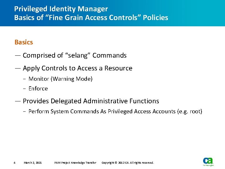 Privileged Identity Manager Basics of “Fine Grain Access Controls” Policies Basics — Comprised of