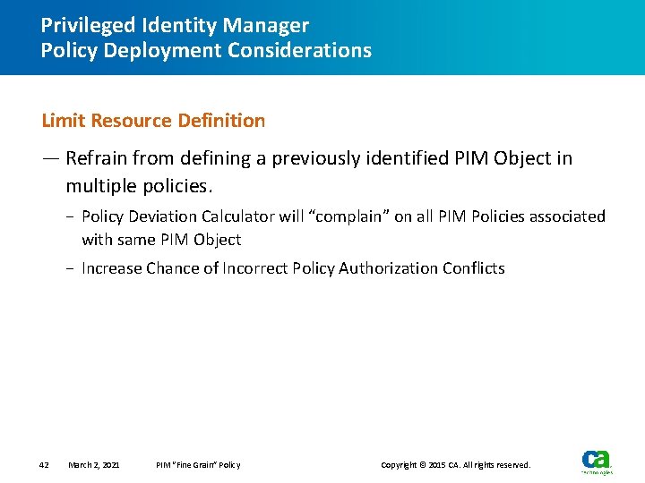 Privileged Identity Manager Policy Deployment Considerations Limit Resource Definition — Refrain from defining a