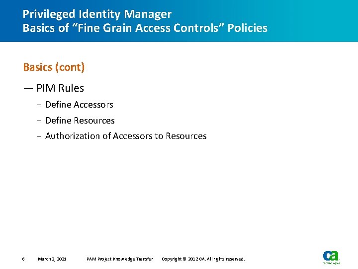Privileged Identity Manager Basics of “Fine Grain Access Controls” Policies Basics (cont) — PIM